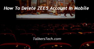 How To Delete ZEE5 Account In Mobile