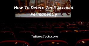 How To Delete Zee5 Account Permanently