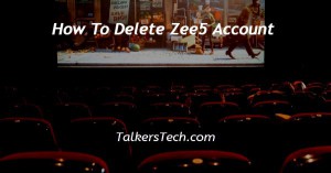 How To Delete Zee5 Account