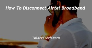 How To Disconnect Airtel Broadband
