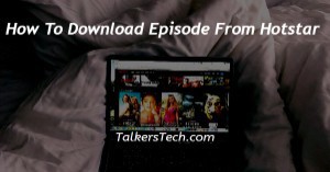 How To Download Episode From Hotstar