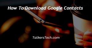 How To Download Google Contacts