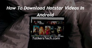 How To Download Hotstar Videos In Android