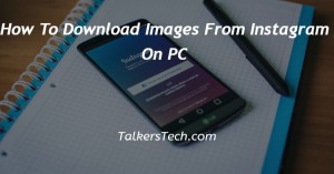 How To Download Images From Instagram On PC