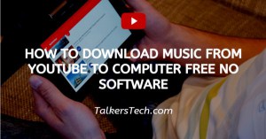 How To Download Music From YouTube To Computer Free No Software