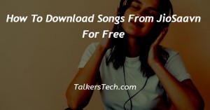 How To Download Songs From JioSaavn For Free