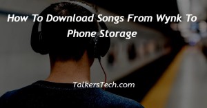 How To Download Songs From Wynk To Phone Storage