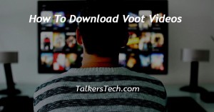 How To Download Voot Videos