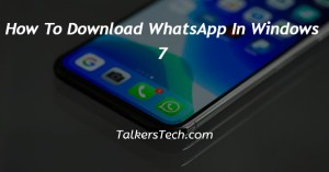 How To Download WhatsApp In Windows 7