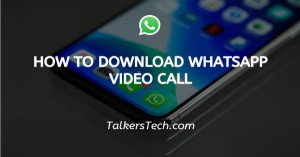 How To Download WhatsApp Video Call