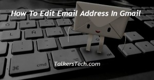 How To Edit Email Address In Gmail