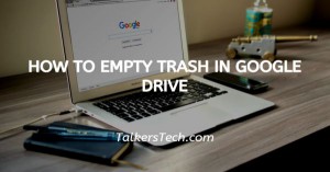 How To Empty Trash In Google Drive
