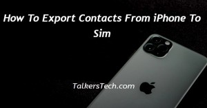 How To Export Contacts From iPhone To Sim