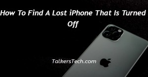 How To Find A Lost iPhone That Is Turned Off