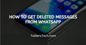 How To Get Deleted Messages From WhatsApp