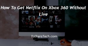 How To Get Netflix On Xbox 360 Without Live