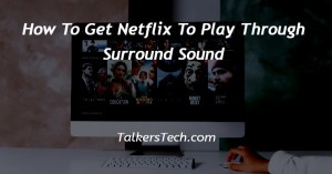 How To Get Netflix To Play Through Surround Sound