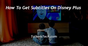 How To Get Subtitles On Disney Plus