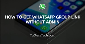 How To Get WhatsApp Group Link Without Admin