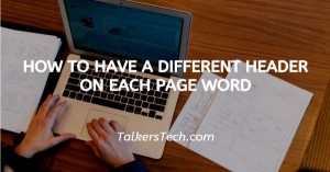 How To Have A Different Header On Each Page Word