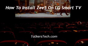 How To Install Zee5 On LG Smart TV