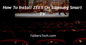 How To Install ZEE5 On Samsung Smart TV