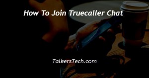 How To Join Truecaller Chat