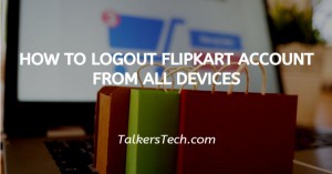 How To Logout Flipkart Account From All Devices