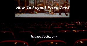 How To Logout From Zee5