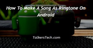 How To Make A Song As Ringtone On Android