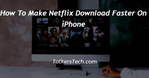 How To Make Netflix Download Faster On iPhone