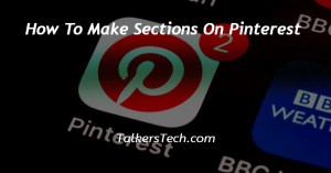 How To Make Sections On Pinterest