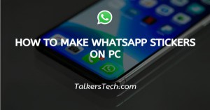 How To Make WhatsApp Stickers On PC