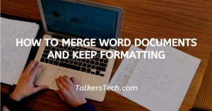 How To Merge Word Documents And Keep Formatting