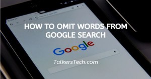 How To Omit Words From Google Search