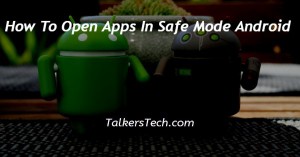 How To Open Apps In Safe Mode Android