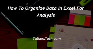 How To Organize Data In Excel For Analysis