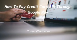 How To Pay Credit Card Bill Through Google Pay