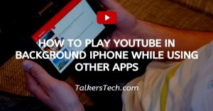 How To Play YouTube In Background iPhone While Using Other Apps