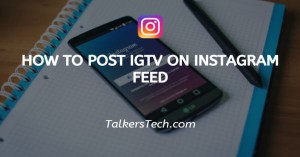 How To Post IGTV On Instagram Feed