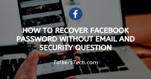 How To Recover Facebook Password Without Email And Security Question
