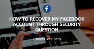 How To Recover My Facebook Account Through Security Question