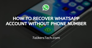 How To Recover WhatsApp Account Without Phone Number