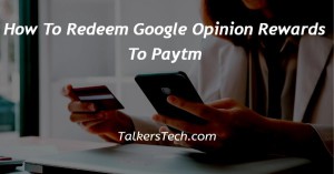 How To Redeem Google Opinion Rewards To Paytm