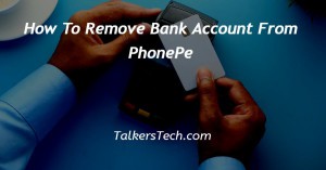 How To Remove Bank Account From PhonePe