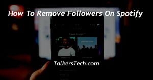How To Remove Followers On Spotify