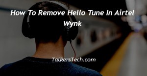 How To Remove Hello Tune In Airtel Wynk