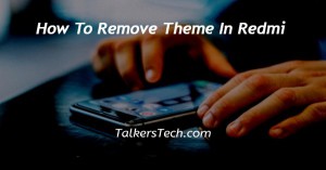How To Remove Theme In Redmi