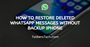 How To Restore Deleted WhatsApp Messages Without Backup iPhone