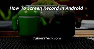 How To Screen Record In Android
